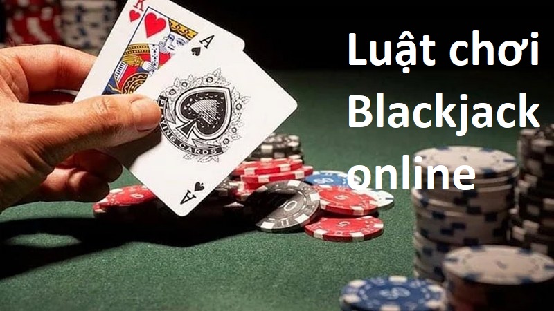 Luật chơi Blackjack online