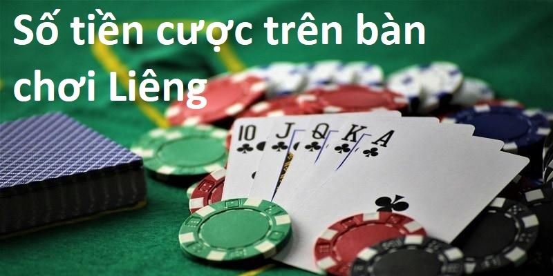 Số tiền cược trên bàn chơi liêng