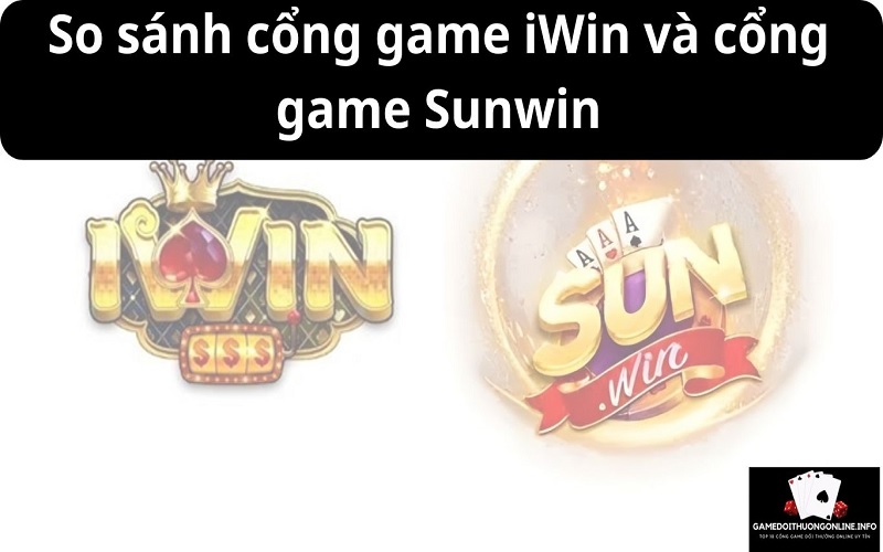 So sánh cổng game iWin và cổng game Sunwin